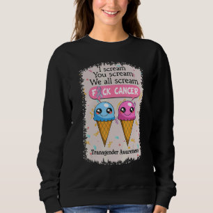 Transgender Awareness Cute Ice Creams  Saying Sweatshirt