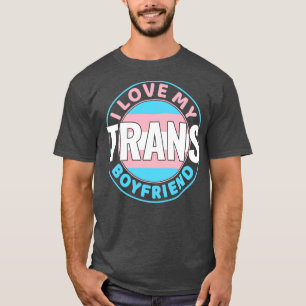 Transgender I Love my Trans Boyfriend LGBT T-Shirt