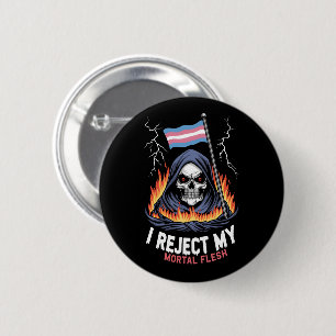 Transgender LGBT Pride I Reject My Mortal Flesh 6 Cm Round Badge