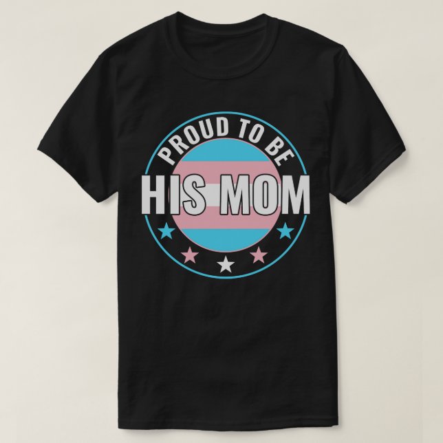 Transgender LGBT Proud to Be His Mum Trans Pride A T-Shirt (Design Front)
