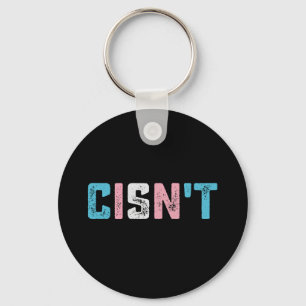 Transgender Pride Cisn't LGBTQ Trans Flag Funny Key Ring