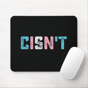 Transgender Pride Cisn't LGBTQ Trans Flag Funny Mouse Pad