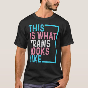 Transgender Pride Flag LGBTQ This Is What Trans Lo T-Shirt