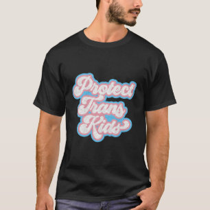 Transgender Rights Pride Protect Trans T-Shirt