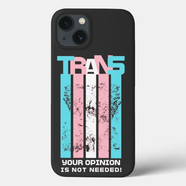 Transgender. Your Opinion Is Not Needed. Case-Mate iPhone Case (Back)