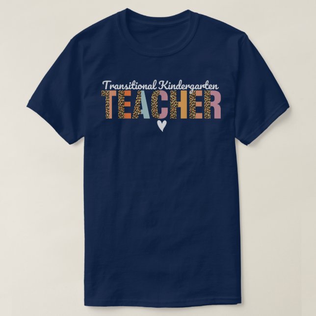 Transitional Kindergarten Teacher Leopard Cute TK  T-Shirt (Design Front)