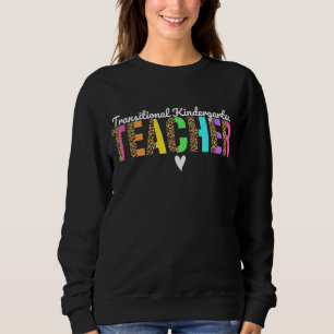 Transitional Kindergarten Teacher Leopard Tk Teach Sweatshirt