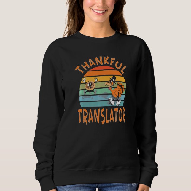 Translator Job  Thanksgiving Sweatshirt (Front)