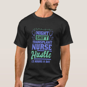 Transplant Nurse Night Shift Design for Transplant T-Shirt