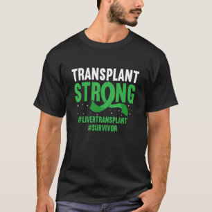Transplant Strong Recovery Liver Transplant Surviv T-Shirt
