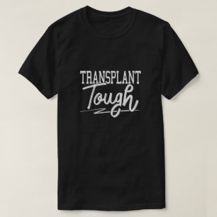 Transplant Tough Organ Transplantation Awareness T-Shirt