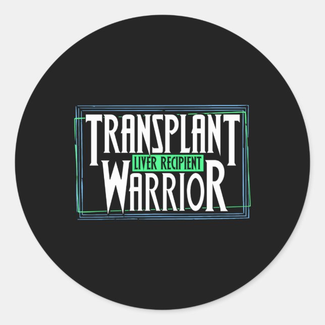 Transplant Warrior A Liver Transplant Recipient Classic Round Sticker (Front)