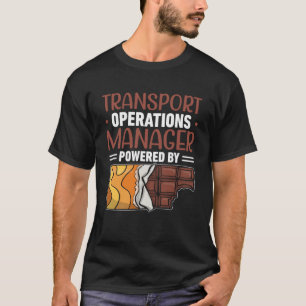 Transport Operations Manager Powered By Chocolate T-Shirt