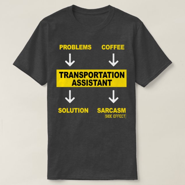 TRANSPORTATION ASSISTAN T-Shirt (Design Front)