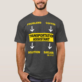 TRANSPORTATION ASSISTAN T-Shirt
