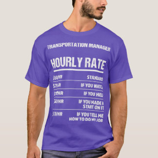 Transportation Manager Hourly Rate Funny Birthday  T-Shirt