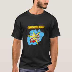 Transportation Manager Superhero Job T-Shirt