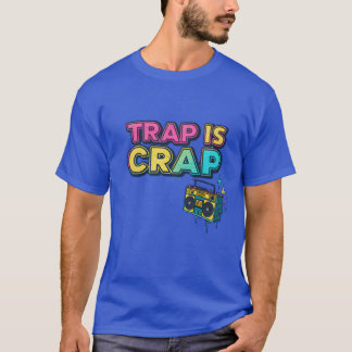 Trap Is Crap Graffiti HipHopee friends T-Shirt