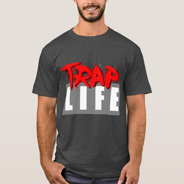 Trap Life Homie  T-Shirt (Front)
