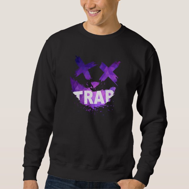 Trap Music Idea For Women & Trap Festival OutFit Sweatshirt (Front)