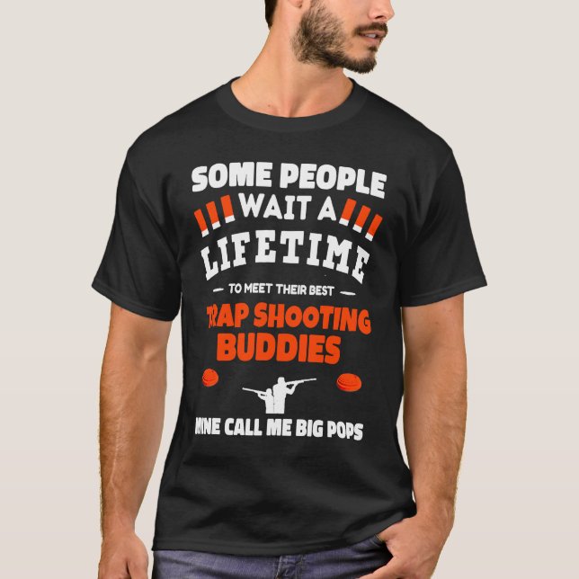 Trap Shooting Buddies Call Me BIG POPS Trap Shooti T-Shirt (Front)