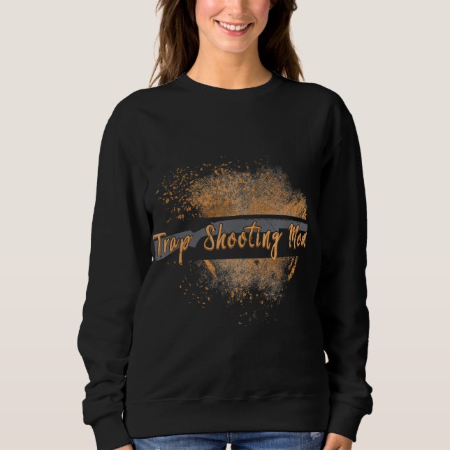 Trap Shooting Mum Exploding Clay Dust For Trap Sho Sweatshirt (Front)