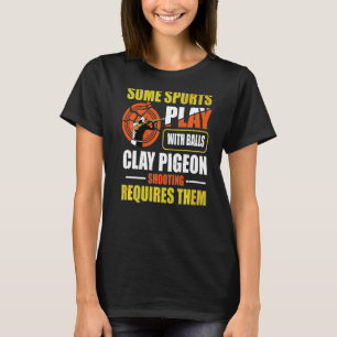 Trap Shooting Quote For A Clay Pigeon Shooter T-Shirt