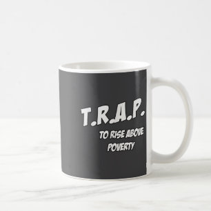 Trap To Rise Above Verty Melanin Pn Equality  Coffee Mug