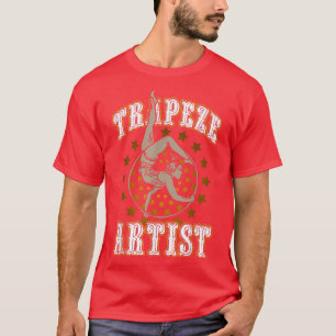 Trapeze Artist Acrobat Carnival Theme Circus Staff T-Shirt