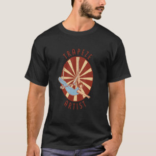 Trapeze Artist Circus Costume For A Circus 1 T-Shirt