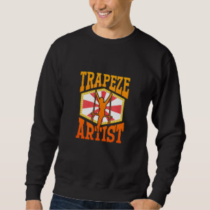 Trapeze Artist u2013 Circus Performer Circus   Tra Sweatshirt