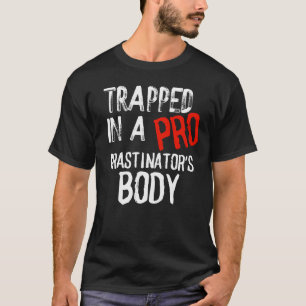 Trapped in proCRASTINATOR'S BODY T-SHIRT MERCH