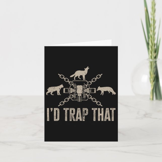 Trapping I'd Trap That Trap Hunting Trapper  Card (Front)