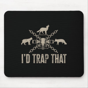 Trapping I'd Trap That Trap Hunting Trapper Mouse Pad