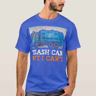 Trash can but I can't Recycling Trucker Garbage Tr T-Shirt