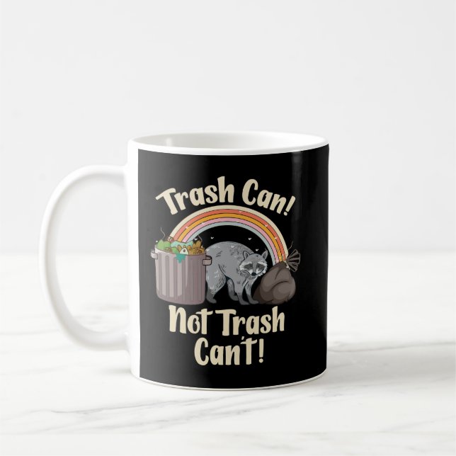 trash can not trash can't cute racoon meme coffee mug (Left)