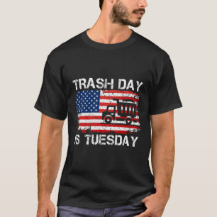 Trash Day Is Tuesday Fun Us President Election Tru T-Shirt
