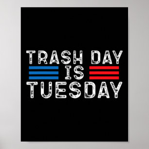 Trash Day Is Tuesday Trump Garbyge Truck Love Amer Poster