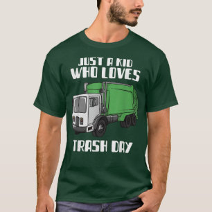 Trash Day Just A Kid Who Loves Trash Day Garbage T T-Shirt