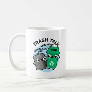 Trash Talk Funny Garbage Bin Pun  Coffee Mug