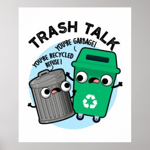 Trash Talk Funny Garbage Bin Pun Poster