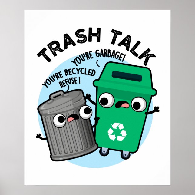 Trash Talk Funny Garbage Bin Pun Poster (Front)