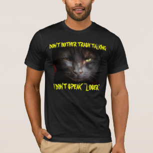 Trash Talk? I Don't Speak "Loser" T-Shirt