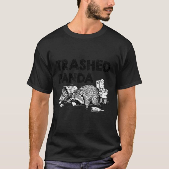 Trashed Panda Funny Drunk Racoon Gets Drunk Meme F T-Shirt (Front)