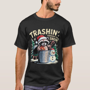 Trashin Through The Snow Christmas Funny Raccoon H T-Shirt