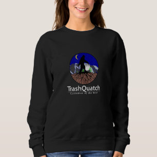 TrashQuatch - Custodian of the Wild  Yeti  Sasquat Sweatshirt