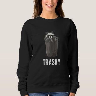 Trashy Raccoon Trash Joke Panda Sarcasm Garbage Sweatshirt