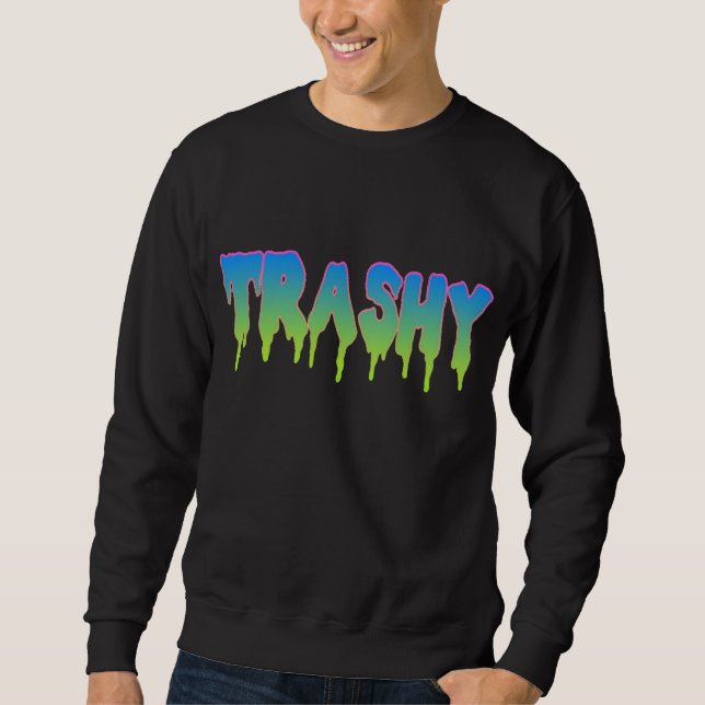 Trashy? Sweatshirt (Front)