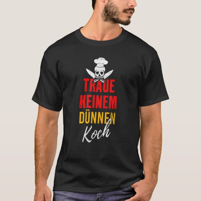 Traue Keiner Dünnen Koch Essen Grill Chef Saying T-Shirt (Front)