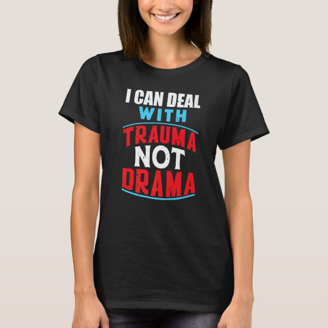 Trauma Not Drama  Nursing Grad Healthcare Worker R T-Shirt (Front)